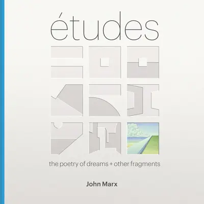 Etudy: Poezie snů + další střípky - Etudes: The Poetry of Dreams + Other Fragments