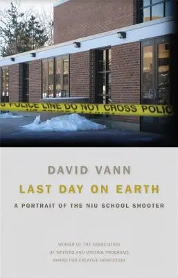 Poslední den na Zemi: Portrét střelce ze školy v NIU - Last Day on Earth: A Portrait of the NIU School Shooter