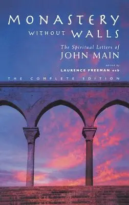 Klášter bez zdí: Duchovní dopisy Johna Maina - Monastery Without Walls: The Spiritual Letters of John Main