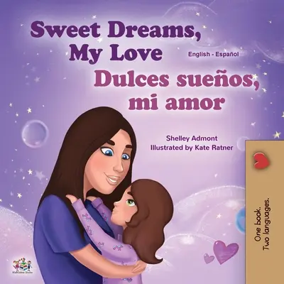 Sladké sny, má lásko (anglicko-španělská dvojjazyčná kniha pro děti) - Sweet Dreams, My Love (English Spanish Bilingual Children's Book)