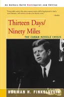 Třináct dní / devadesát mil: Kubánská krize - Thirteen Days/Ninety Miles: The Cuban Missile Crisis