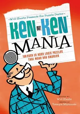 Will Shortz uvádí: Doktor hádanek: Kenken mánie: 150 snadných až těžkých logických hádanek, díky kterým budete chytřejší - Will Shortz Presents the Puzzle Doctor: Kenken Mania: 150 Easy to Hard Logic Puzzles That Make You Smarter