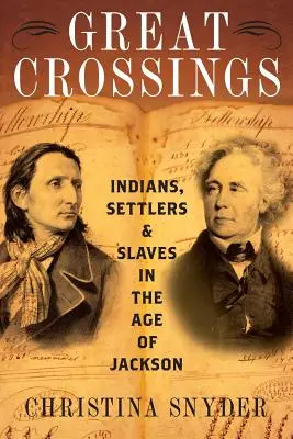 Velké přechody: Indiáni, osadníci a otroci v Jacksonově době - Great Crossings: Indians, Settlers, and Slaves in the Age of Jackson