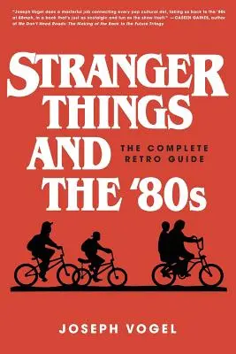Stranger Things a 80. léta: Kompletní retro průvodce - Stranger Things and the '80s: The Complete Retro Guide