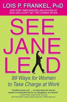 Viz Jane Lead: 99 způsobů, jak mohou ženy převzít vedení v práci - See Jane Lead: 99 Ways for Women to Take Charge at Work