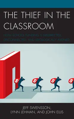 Zloděj ve třídě: Jak je financování škol špatně nasměrováno, odděleno a ideologicky přizpůsobeno? - The Thief in the Classroom: How School Funding Is Misdirected, Disconnected, and Ideologically Aligned