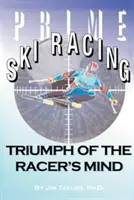 Prvotřídní lyžařské závody: Triumf závodníkovy mysli - Prime Ski Racing: Triumph of the Racer's Mind
