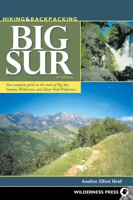 Hiking & Backpacking Big Sur: Vycházky s batohem: Váš kompletní průvodce po stezkách Big Sur, Ventana Wilderness a Silver Peak Wilderness - Hiking & Backpacking Big Sur: Your Complete Guide to the Trails of Big Sur, Ventana Wilderness, and Silver Peak Wilderness