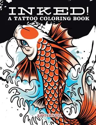 Inkoustem! Tetovací omalovánky - Inked! A Tattoo Coloring Book