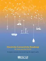 Plán připojení k elektrické energii pro Asii a Tichomoří - Electricity Connectivity Roadmap for Asia and the Pacific
