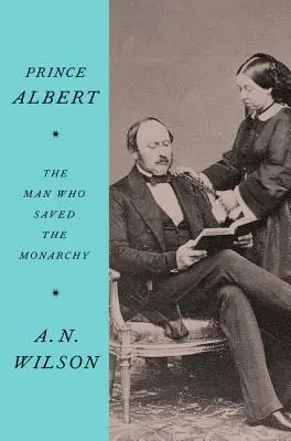 Princ Albert: Muž, který zachránil monarchii - Prince Albert: The Man Who Saved the Monarchy