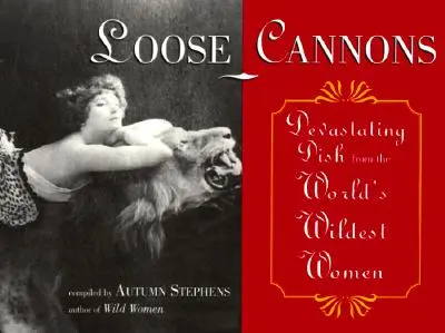 Loose Cannons: Zničující jídla od nejdivočejších žen světa - Loose Cannons: Devastating Dish from the World's Wildest Women
