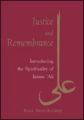 Spravedlnost a paměť: Svár a vzpomínky: představení spirituality imáma Alího - Justice and Remembrance: Introducing the Spirituality of Imam Ali