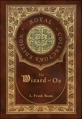 Čaroděj ze země Oz (královské sběratelské vydání) (pouzdro s laminátovou vazbou a přebalem) - The Wizard of Oz (Royal Collector's Edition) (Case Laminate Hardcover with Jacket)