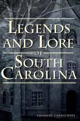Legendy a pověsti Jižní Karolíny - Legends and Lore of South Carolina