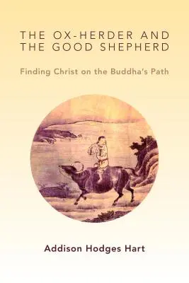 Volyň a dobrý pastýř: Hledání Krista na Buddhově cestě - Ox-Herder and the Good Shepherd: Finding Christ on the Buddha's Path