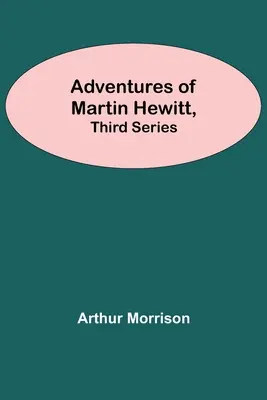 Dobrodružství Martina Hewitta, třetí řada - Adventures Of Martin Hewitt, Third Series