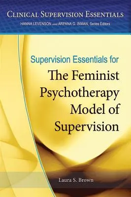 Základy supervize pro feministický model supervize v psychoterapii - Supervision Essentials for the Feminist Psychotherapy Model of Supervision