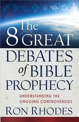 8 velkých debat o biblických proroctvích - The 8 Great Debates of Bible Prophecy