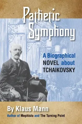 Patetická symfonie: Životopisný román o Čajkovském - Pathetic Symphony: A Biographical Novel about Tchaikovsky