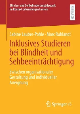Inkluzivní studium se slepotou a zrakovým postižením: Vydání: Mezi organizačním designem a individuálním osvojením - Inklusives Studieren Bei Blindheit Und Sehbeeintrchtigung: Zwischen Organisationaler Gestaltung Und Individueller Aneignung