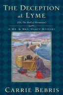 Podvod v Lyme: Nebezpečí přesvědčování: zákeřnost v Lyme: aneb zákeřnost v Lyme: aneb nebezpečí přesvědčování - The Deception at Lyme: Or, the Peril of Persuasion