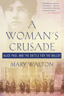 Křížová výprava žen: Alice Paulová a boj o volební právo - A Woman's Crusade: Alice Paul and the Battle for the Ballot