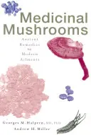 Léčivé houby: Starodávné léky na moderní nemoci - Medicinal Mushrooms: Ancient Remedies for Modern Ailments