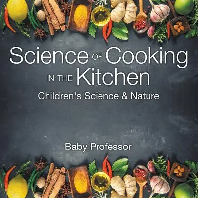 Věda o vaření v kuchyni - Dětská věda a příroda - Science of Cooking in the Kitchen - Children's Science & Nature