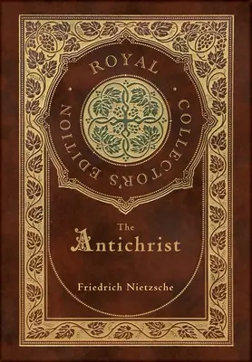 Antikrist (královské sběratelské vydání) (s poznámkami) (kufříková laminovaná vazba s přebalem) - The Antichrist (Royal Collector's Edition) (Annotated) (Case Laminate Hardcover with Jacket)