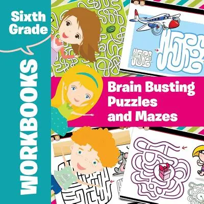 Pracovní sešity pro šestou třídu: Hádanky a bludiště na prolomení mozkových závitů. - Sixth Grade Workbooks: Brain Busting Puzzles and Mazes
