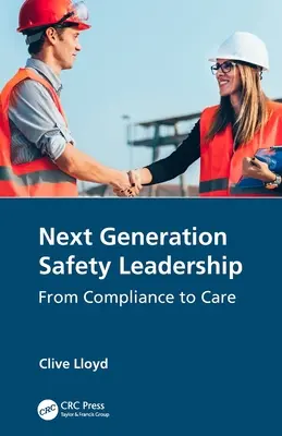 Vedení bezpečnosti nové generace: Od dodržování předpisů k péči - Next Generation Safety Leadership: From Compliance to Care