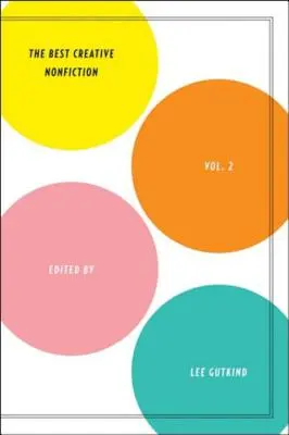 Nejlepší tvůrčí literatura faktu, svazek 2 - Best Creative Nonfiction, Volume 2