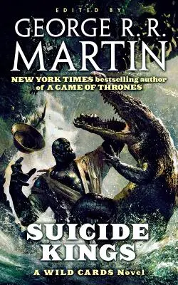 Králové sebevrahů: (Třetí kniha triády výborů) - Suicide Kings: A Wild Cards Novel (Book Three of the Committee Triad)