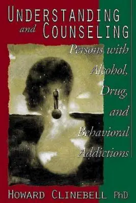 Porozumění a poradenství osobám závislým na alkoholu, drogách a chování - Understanding and Counseling Persons with Alcohol, Drug, and Behavioral Addictions