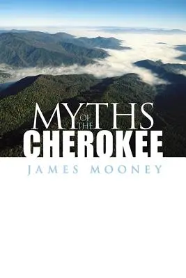Mýty Čerokíjů - Myths of the Cherokee