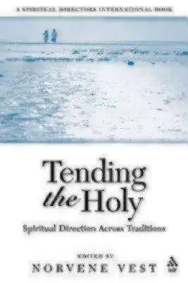 Péče o svaté: Duchovní vedení napříč tradicemi - Tending the Holy: Spiritual Direction Across Traditions