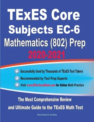 TExES Core Subjects EC-6 Mathematics (802) Prep 2020-2021: Nejkomplexnější přehled a konečný průvodce testem TExES z matematiky - TExES Core Subjects EC-6 Mathematics (802) Prep 2020-2021: The Most Comprehensive Review and Ultimate Guide to the TExES Math Test