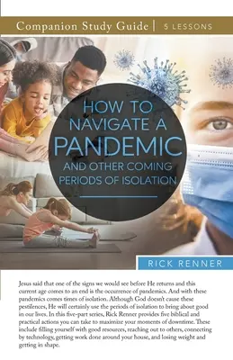 Jak projít pandemií a dalšími nadcházejícími obdobími izolace Studijní příručka - How To Navigate a Pandemic and Other Coming Periods of Isolation Study Guide