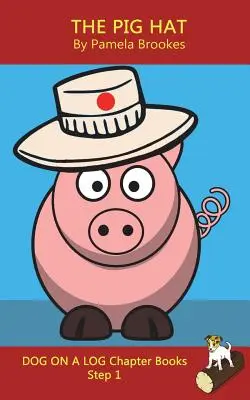 The Pig Hat Chapter Book: (Step 1) Sound Out Books (systematic decodable) Pomáhá rozvíjejícím se čtenářům, včetně těch s dyslexií, naučit se číst - The Pig Hat Chapter Book: (Step 1) Sound Out Books (systematic decodable) Help Developing Readers, including Those with Dyslexia, Learn to Read