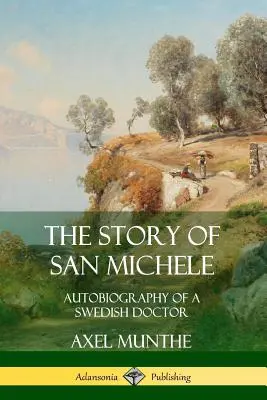 Příběh ze San Michele: Autobiografie švédského lékaře - The Story of San Michele: Autobiography of a Swedish Doctor