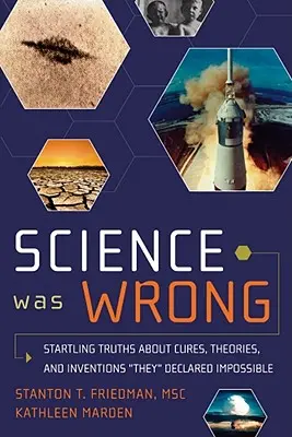 Věda se mýlila: překvapivé pravdy o lécích, teoriích a vynálezech, které prohlásili za nemožné - Science Was Wrong: Startling Truths about Cures, Theories, and Inventions They Declared Impossible