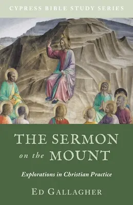 Kázání na hoře: Křesťanská praxe: Kázání na hoře: Křesťanská praxe - The Sermon on the Mount: Explorations in Christian Practice