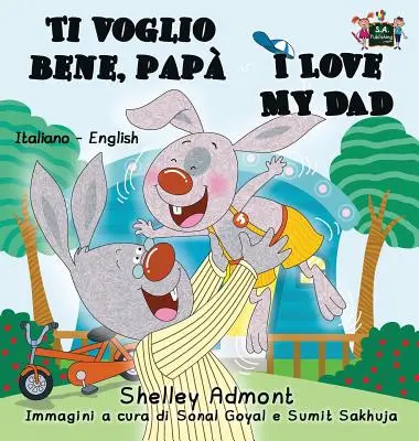 Ti voglio bene, pap I Love My Dad: Italsko-anglická dvojjazyčná kniha - Ti voglio bene, pap I Love My Dad: Italian English Bilingual Book
