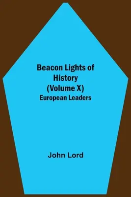 Světla majáku dějin (svazek X): Evropští vůdci - Beacon Lights of History (Volume X): European Leaders
