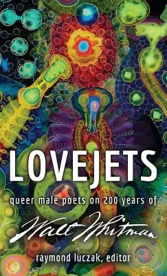 Lovejets: Queer mužští básníci o 200 letech Walta Whitmana - Lovejets: Queer Male Poets on 200 Years of Walt Whitman