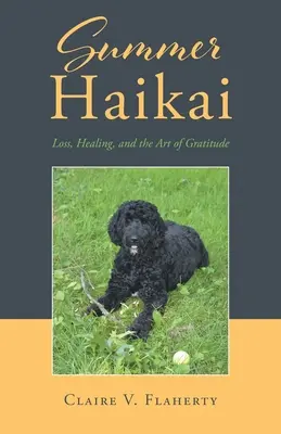 Letní haikai: ztráta, uzdravení a umění vděčnosti - Summer Haikai: Loss, Healing, and the Art of Gratitude