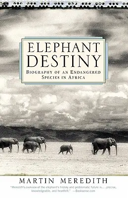 Sloní osud: Životopis ohroženého druhu v Africe - Elephant Destiny: Biography of an Endangered Species in Africa