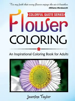 Květinové omalovánky: Inspirativní omalovánky pro dospělé - Flower Coloring: An Inspirational Coloring Book for Adults