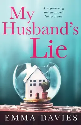 Manželova lež: Strhující a emotivní rodinné drama - My Husband's Lie: A page-turning and emotional family drama